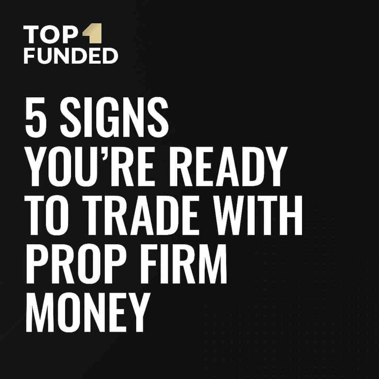 "5 signs you’re ready to trade with prop firm money — Top1Funded blog featured image"